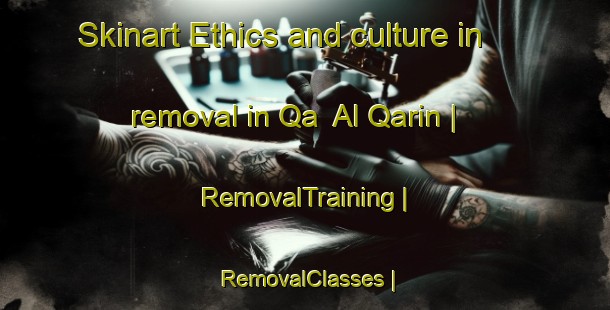 Skinart Ethics and culture in removal in Qa  Al Qarin | RemovalTraining | RemovalClasses | SkinartTraining-State of Palestine